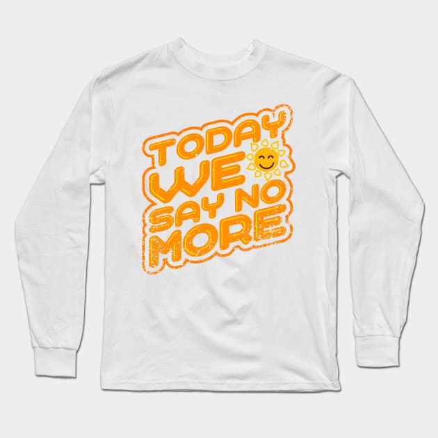 'Today We Say No More' Human Trafficking Shirt Long Sleeve T-Shirt by ourwackyhome